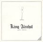 King Alcohol (New Version)